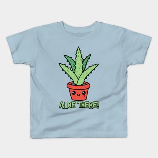 Aloe There! Cute Aloe Plant Pun Kids T-Shirt